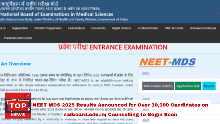 NEET MDS 2025 Results Announced for Over 30,000 Candidates on natboard.edu.in; Counselling to Begin Soon